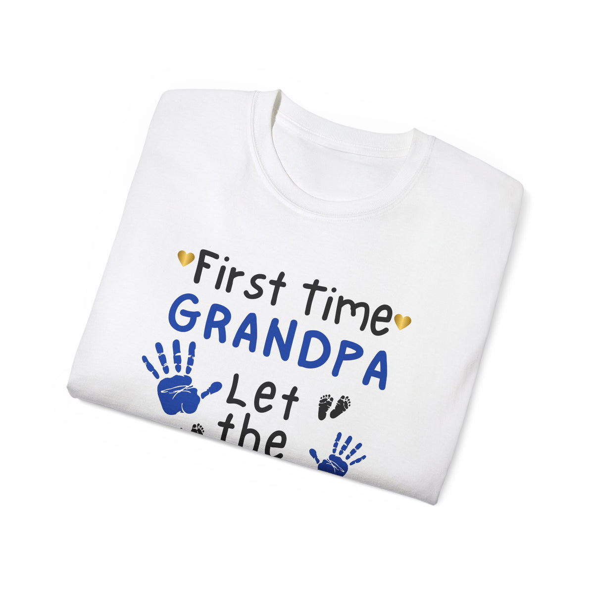 First Time Grandpa Let the Spoiling Begin t-shirt - additional view