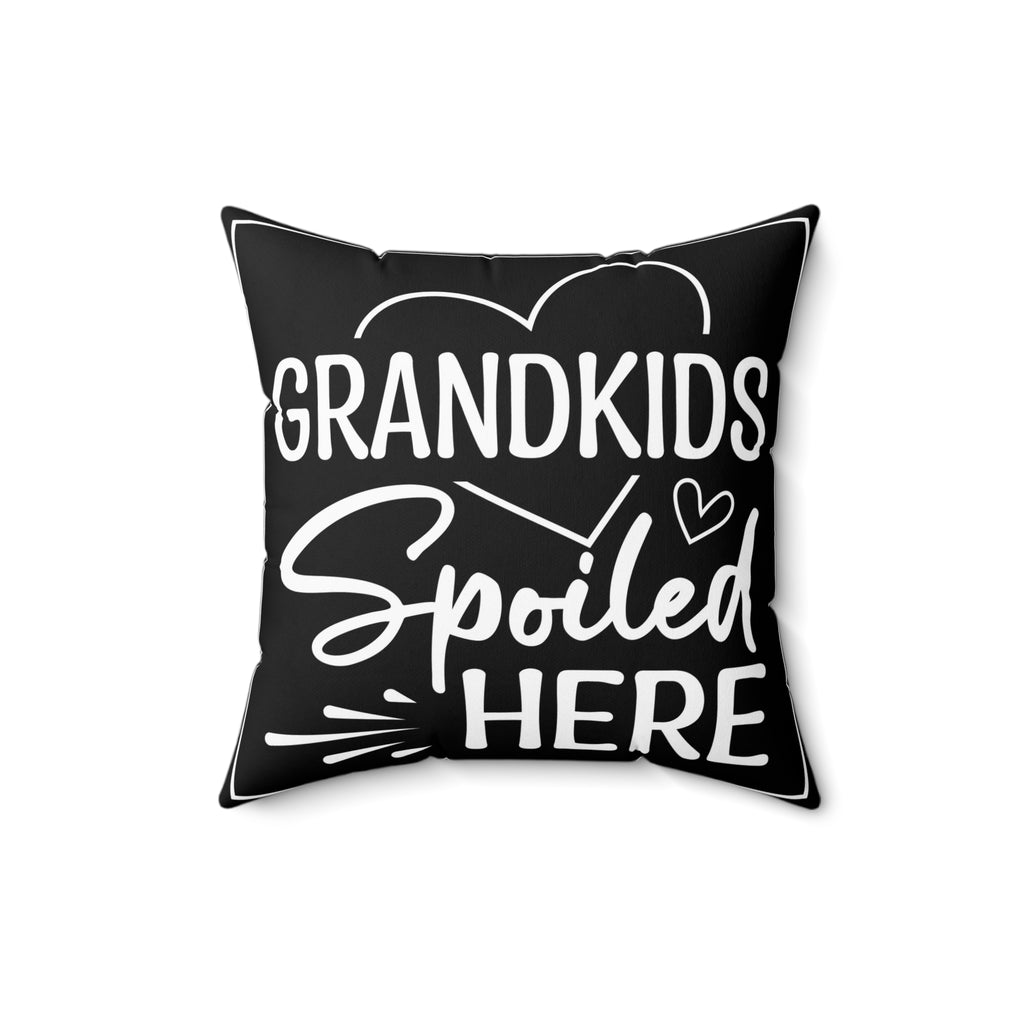 Grandkids Spoiled Here 18 inch throw pillow