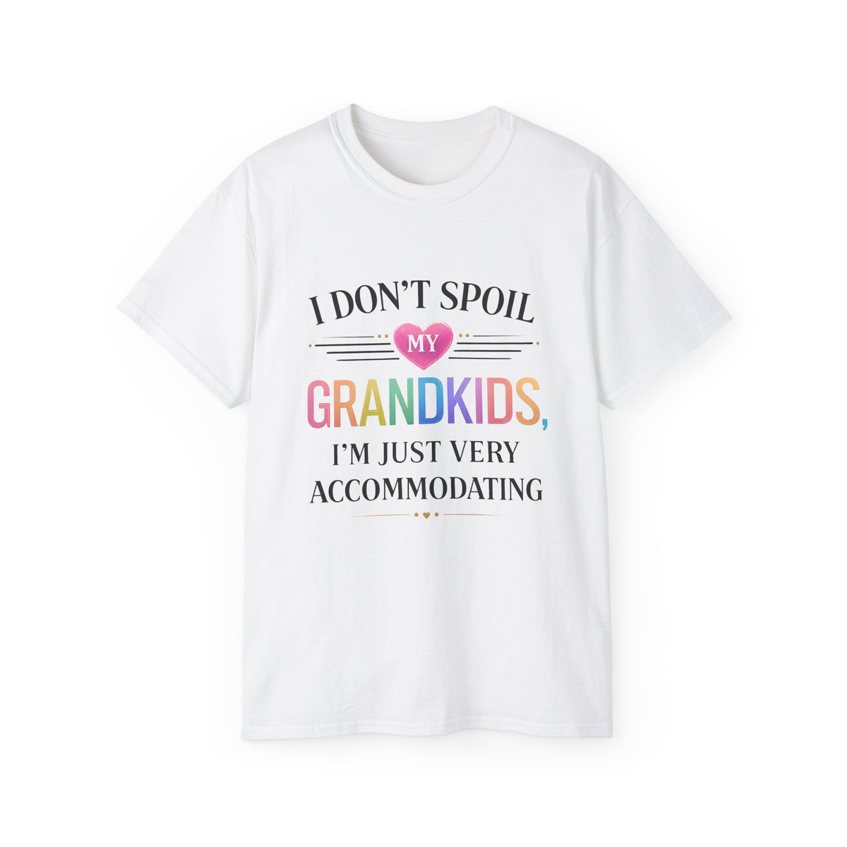 I Don't Spoil My Grandkids, I'm Just Very Accommodating t-shirt