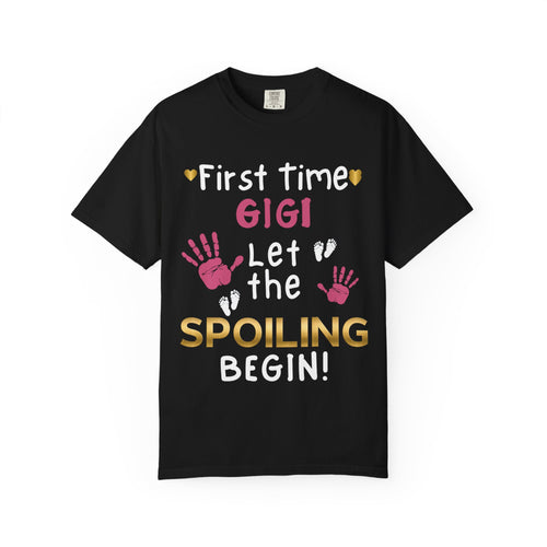First Time Gigi – Let the Spoiling Begin! T-Shirt