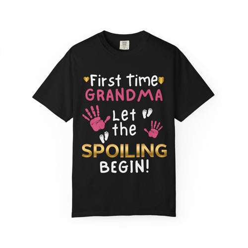 First Time Grandma – Let the Spoiling Begin! T-Shirt